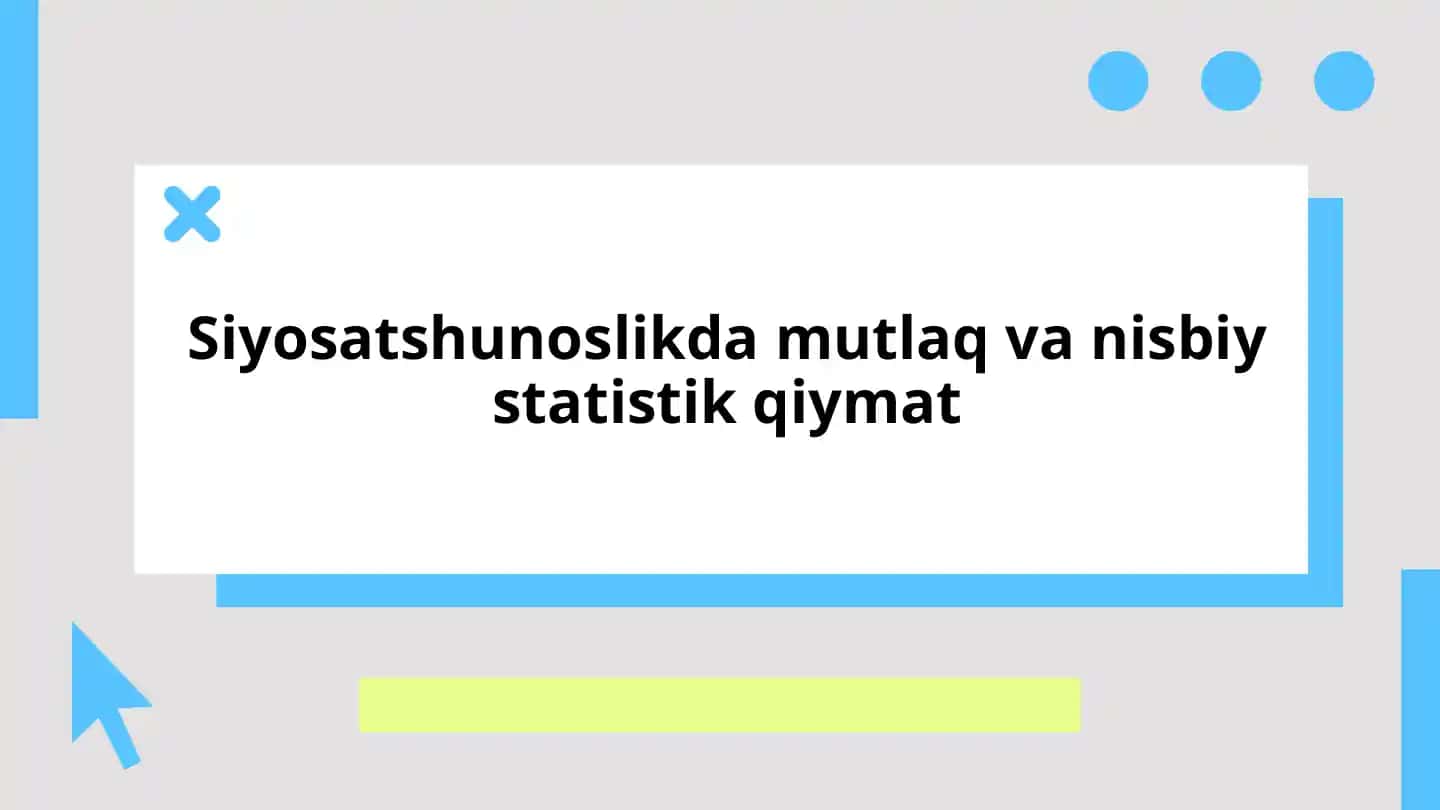 Siyosatshunoslikda mutlaq va nisbiy statistik qiymat