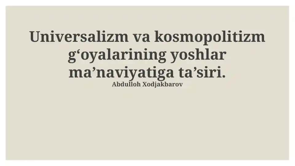 Universalizm va kosmopolitizm g‘oyalarining yoshlar ma’naviyatiga ta’siri