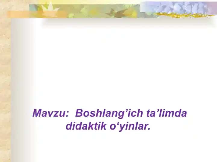 Boshlang’ich ta’limda didaktik o‘yinlar