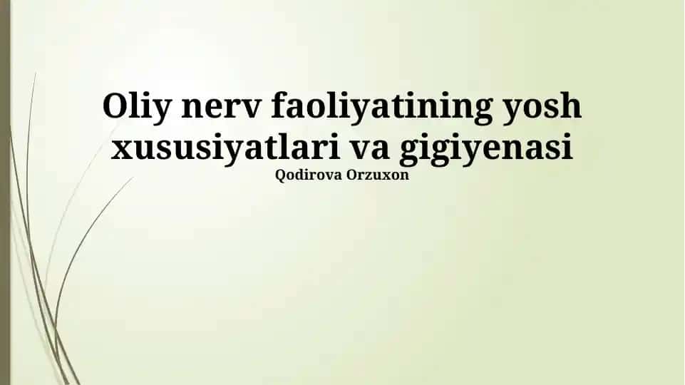 Oliy nerv faoliyatining yosh xususiyatlari va gigiyenasi