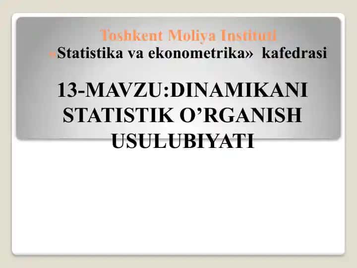 Dinamika qatorlarini statistik o’rganish usuliyati