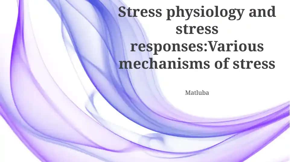 Stress Physiology and Stress Responses