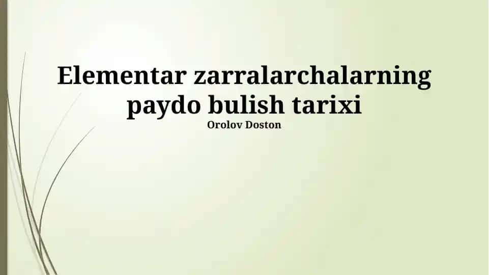 Elementar zarralarchalarning paydo bulish tarixi