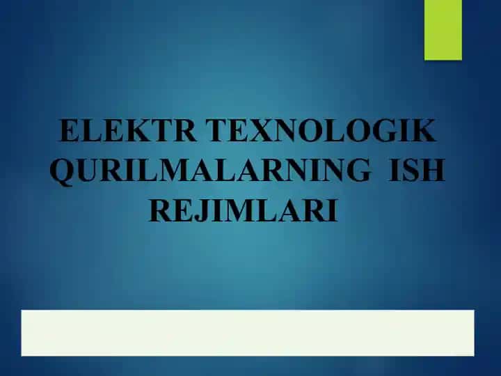 Elektr texnologik qurilmalarning ish rejimlari