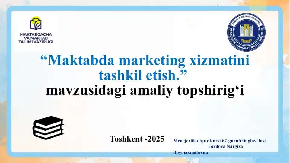 “Maktabda marketing xizmatini tashkil etish” amaliy topshirig‘i