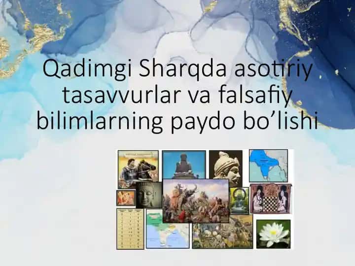 Qadimgi Sharqda asotiriy tasavvurlar va falsafiy bilimlarning paydo bo’lishi