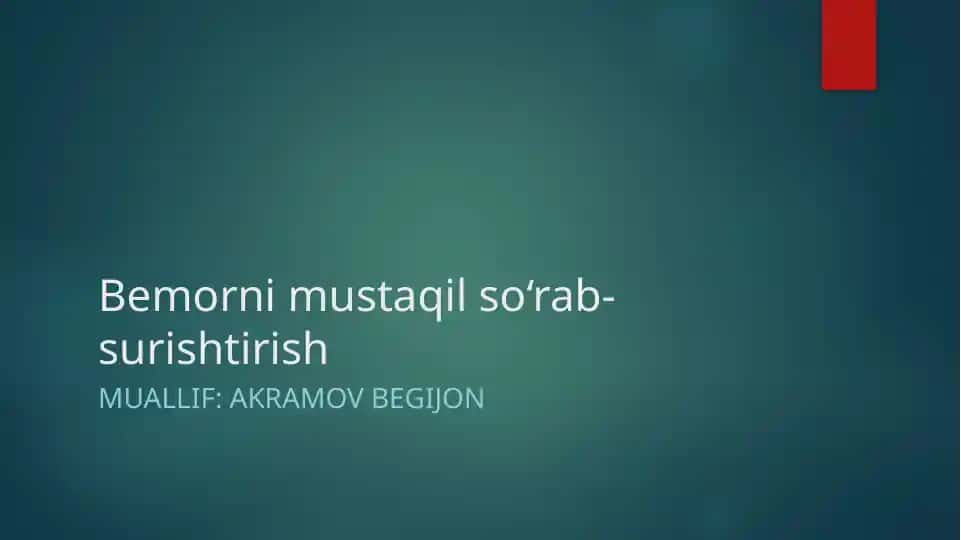 Bemorni mustaqil so‘rab-surishtirish