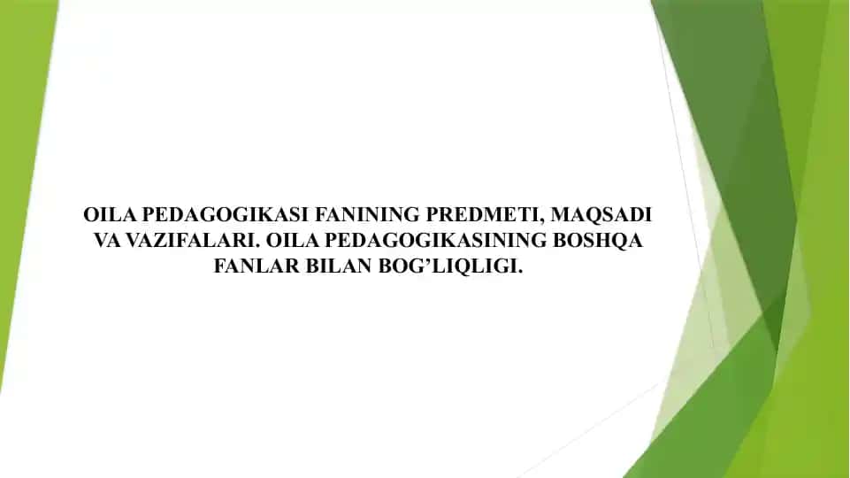 Oila pedagogikasi predmeti, maqsadi va vazifalari
