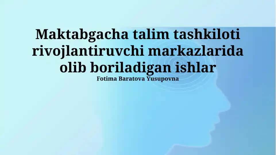 Maktabgacha talim tashkiloti rivojlantiruvchi markazlarida olib boriladigan ishlar