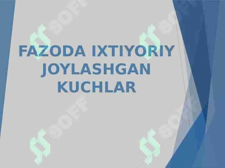 fazoda ixtiyoriy joylashgan kuchlar