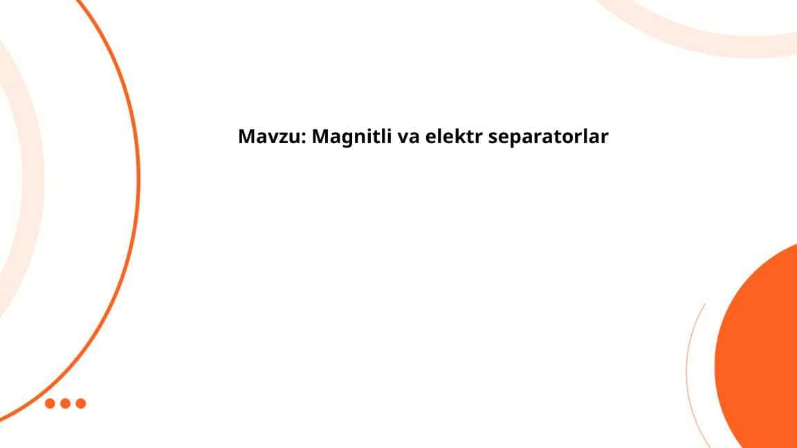 Magnitli va elektr separatorlar