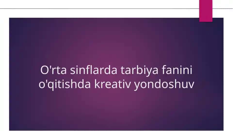 O'rta sinflarda tarbiya fanini o'qitishda kreativ yondoshuv