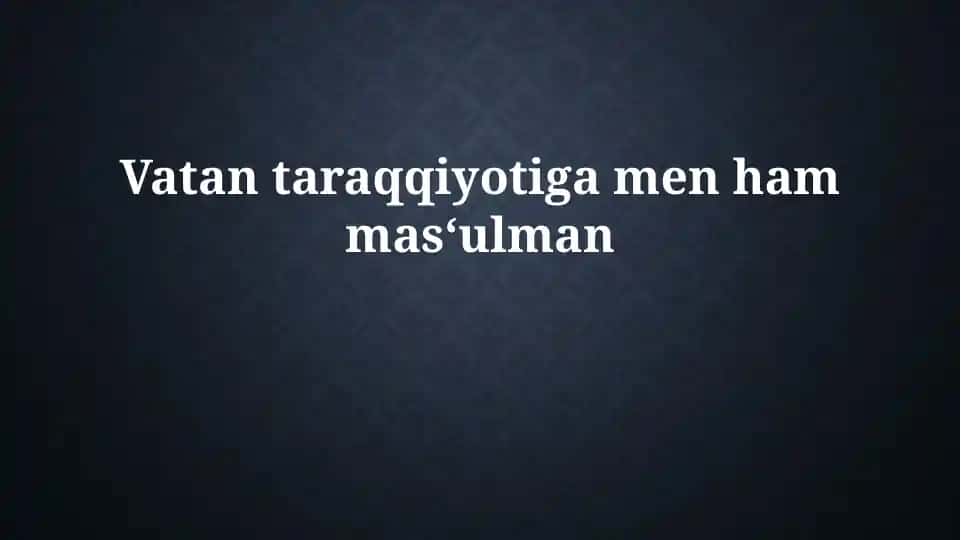 Men ham mamlakat ravnaqiga mas'ulman