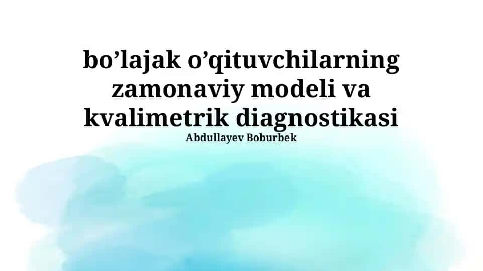 Kelajakdagi O'qituvchilarning Zamonaviy Modeli va Kvalimetrik Diagnostikasi