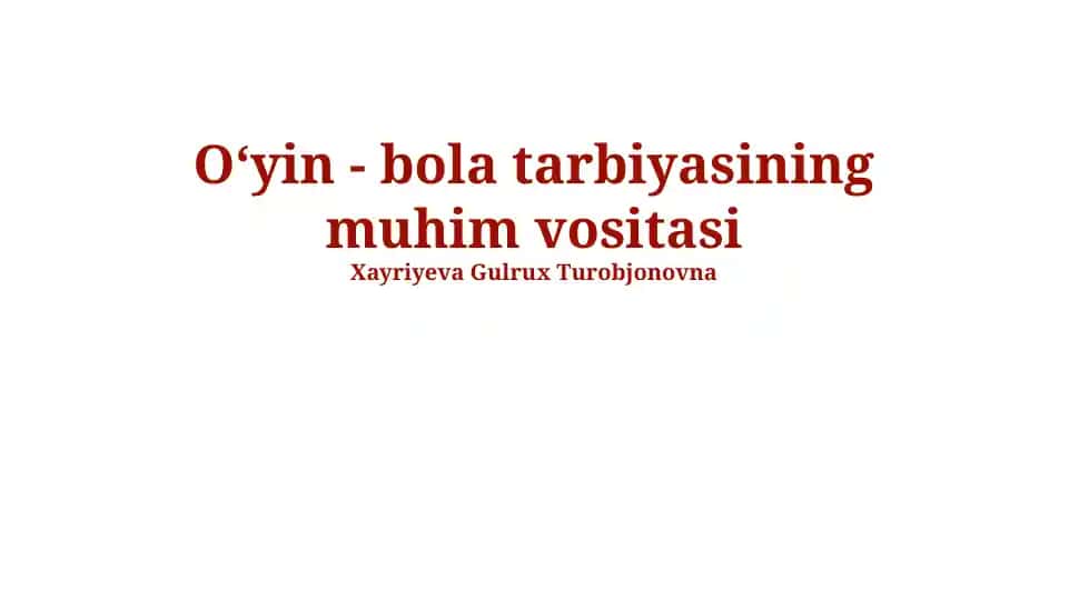 Oʻyin - bola tarbiyasining muhim vositasi