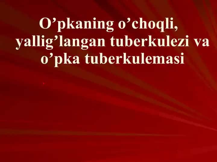 Oʼpkaning oʼchoqli, yalligʼlangan tuberkulezi va oʼpka tuberkulemasi