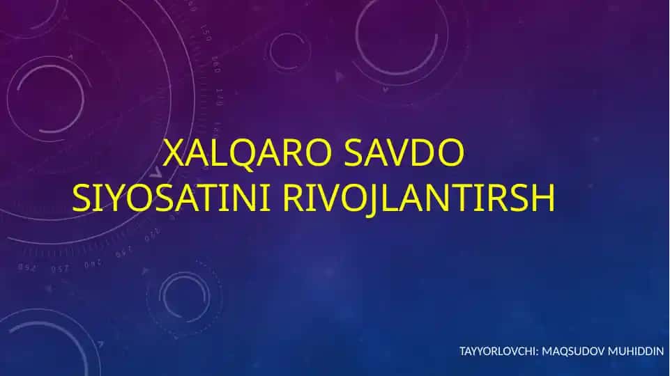 XALQARO SAVDO SIYOSATINI RIVOJLANTIRSH