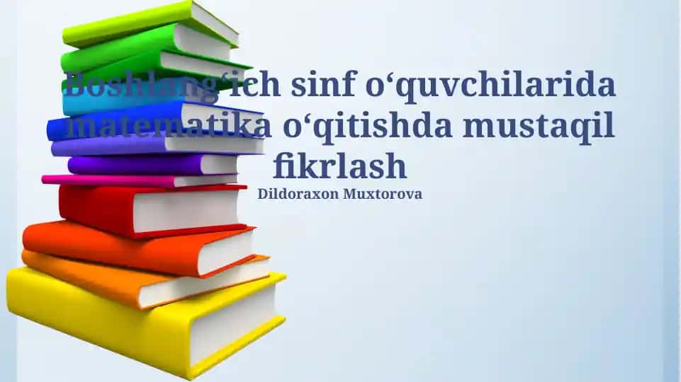 Boshlang‘ich sinf o‘quvchilarida matematika o‘qitishda mustaqil fikrlash