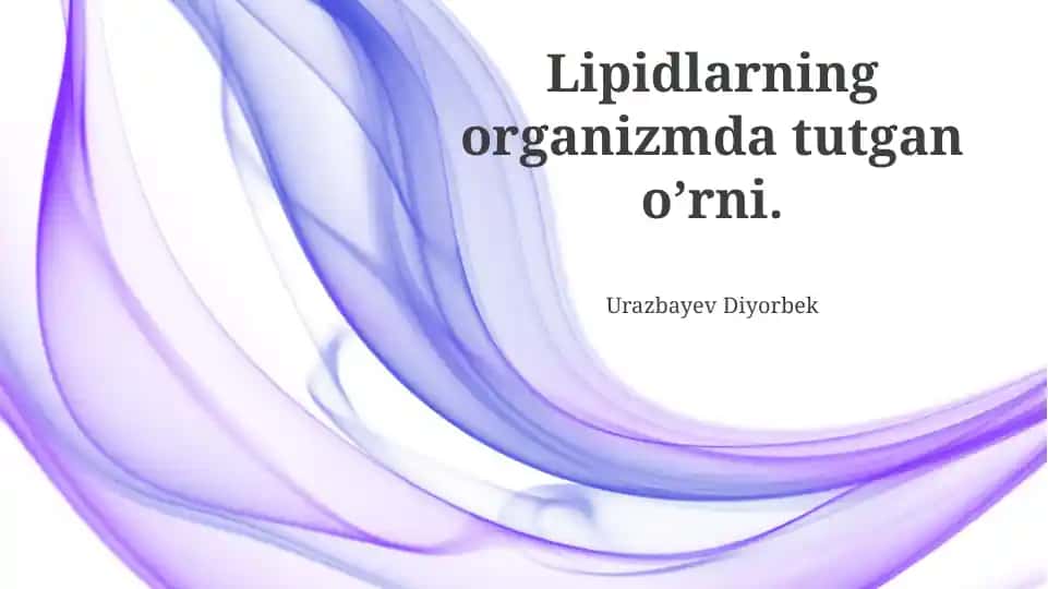 Lipidlarning organizmda tutgan o’rni.