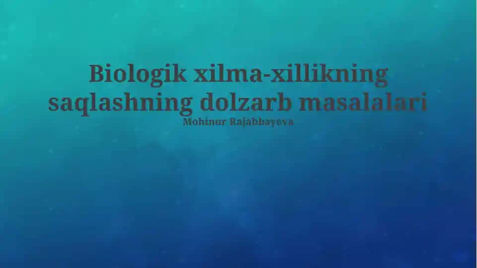 Biologik xilma-xillikning saqlashning dolzarb masalalari