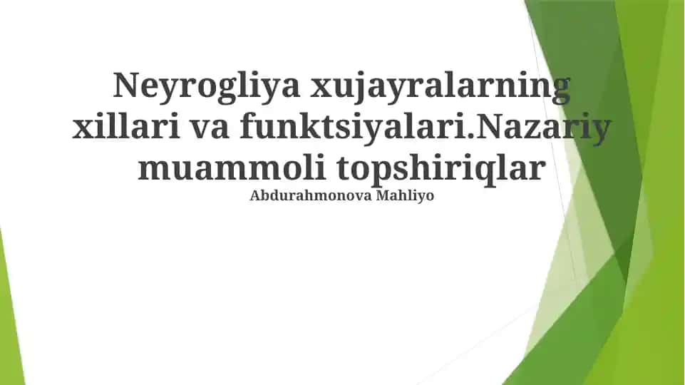 Neyrogliya xujayralarning xillari va funktsiyalari