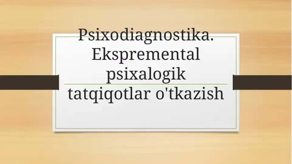 Psixodiagnostika. Ekspremental psixalogik tatqiqotlar o'tkazish