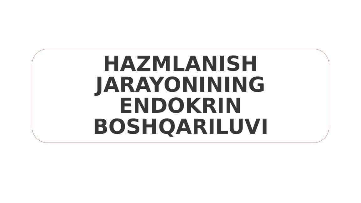 HAZMLANISH JARAYONINING ENDOKRIN BOSHQARILUVI