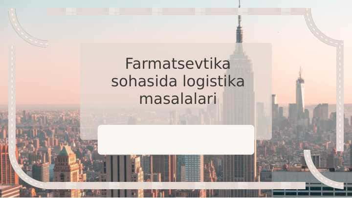 Farmatsevtika sohasida logistika masalalari