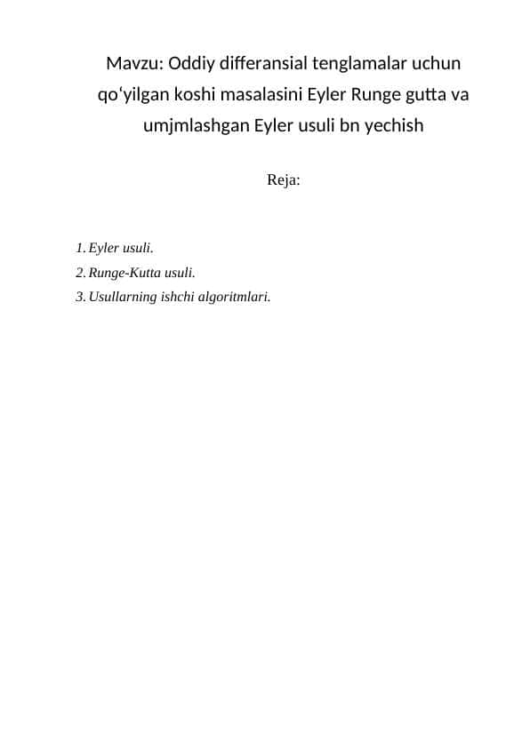 Oddiy differansial tenglamalar uchun qo‘yilgan koshi masalasini Eyler Runge gutta va umjmlashgan Eyler usuli bn yechish
