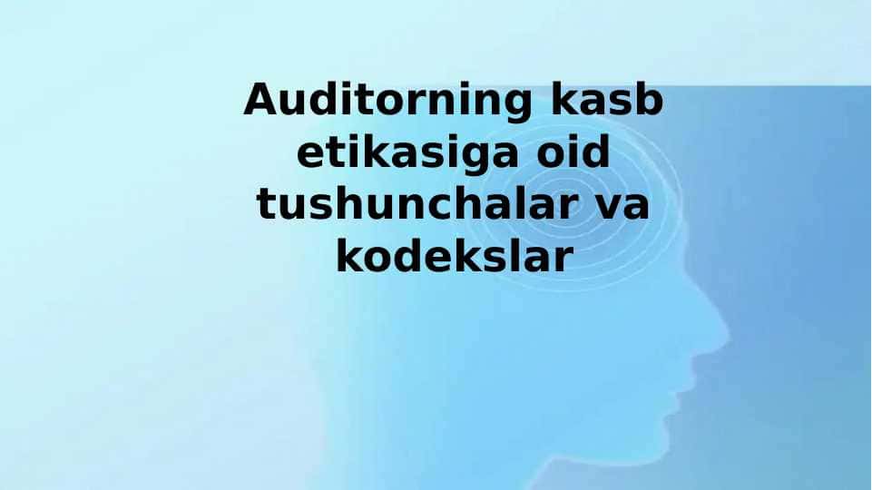 Auditorning kasb etikasiga oid tushunchalar va kodekslar