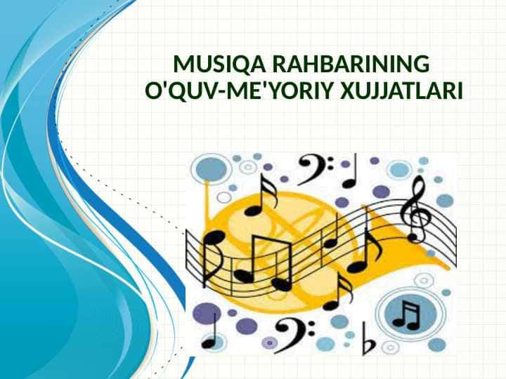 MUSIQA RAHBARINING O'QUV-ME'YORIY XUJJATLARI