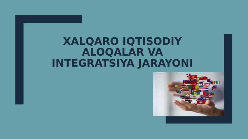 Xalqaro iqtisodiy aloqalar va integratsiya jarayonlari