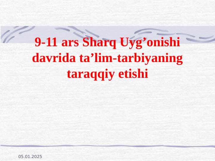 9-11 ars Sharq Uyg’onishi davrida ta’lim-tarbiyaning taraqqiy etishi Шарқ Уйғониши даврида таълим-тарбиянинг тараққий этиши-116-Мухаммаджонова Зилолхон