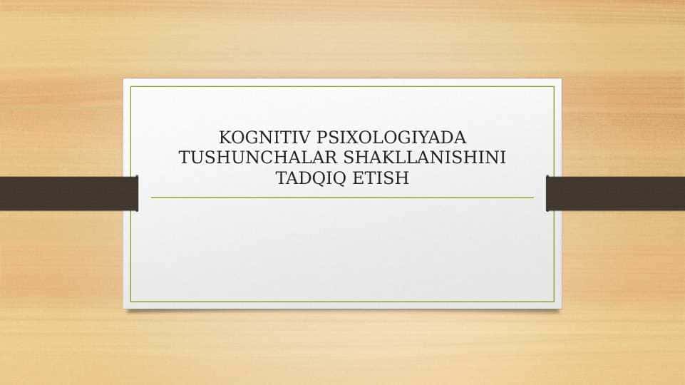 KOGNITIV PSIXOLOGIYADA TUSHUNCHALAR SHAKLLANISHINI TADQIQ ETISH