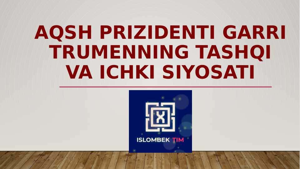 AQSH PRIZIDENTI Garri Trumenning tashqi va ichki siyosati
