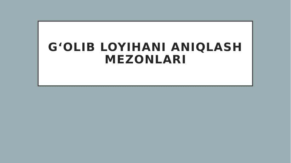 G‘olib loyihani aniqlash mezonlari