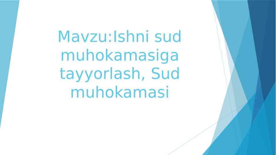 Ishni sud muhokamasiga tayyorlash, Sud muhokamasi