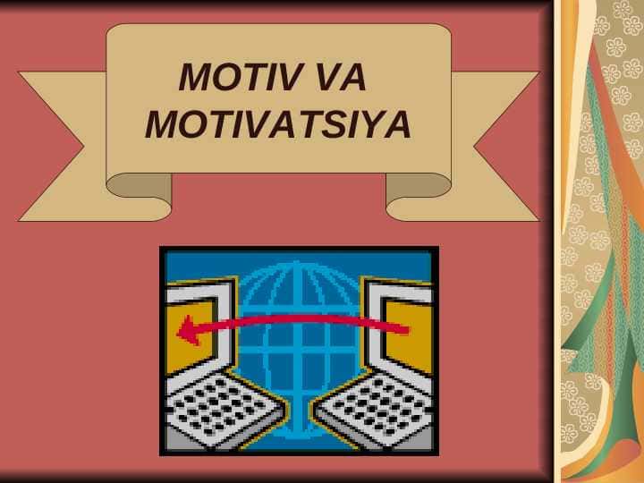 MOTIV VA MOTIVATSIYA