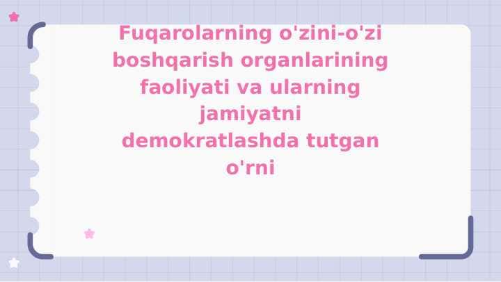 Fuqarolarning o'zini-o'zi boshqarish organlarining faoliyati va ularning jamiyatni demokratlashda tutgan o'rni