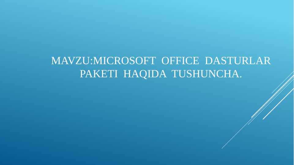 MICROSOFT OFFICE DASTURLAR PAKETI HAQIDA TUSHUNCHA