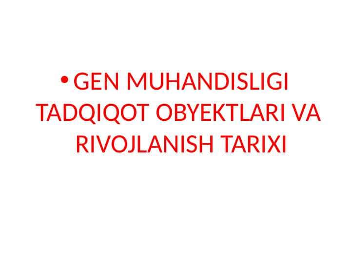 GEN MUHANDISLIGI TADQIQOT OBYEKTLARI VA RIVOJLANISH TARIXI