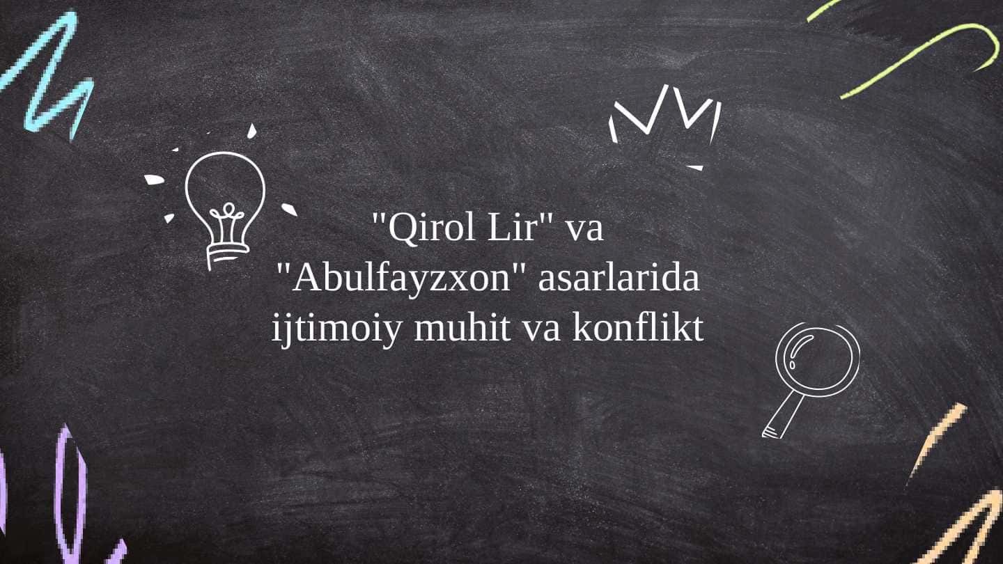 Qirol Lir va Abulfayzxon asarlarida ijtimoiy muhit va konflikt