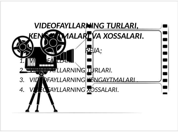 videofayllarning turlari, kengaytmalari va xossalari