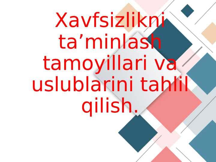 Xavfsizlikni ta’minlash tamoyillari va uslublarini tahlil qilish