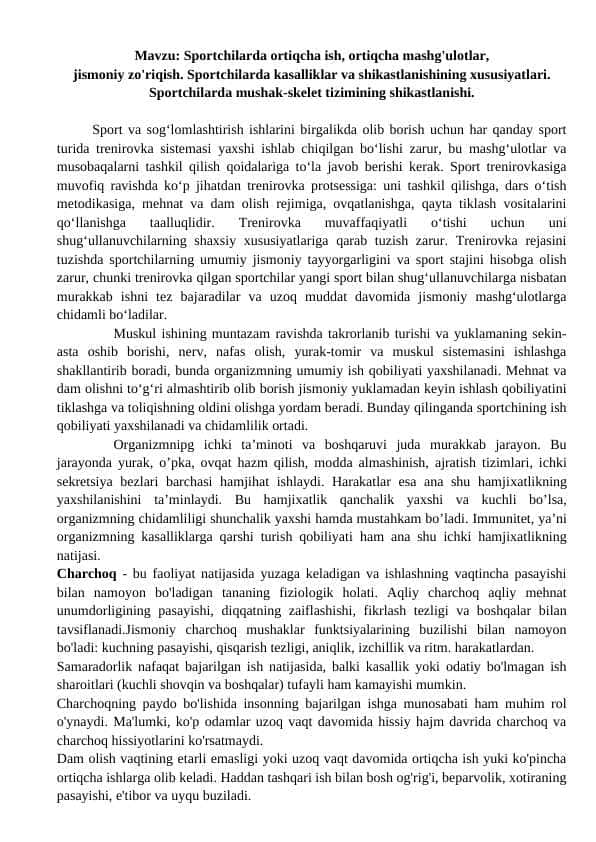 Sportchilarda ortiqcha ish, ortiqcha mashg'ulotlar, jismoniy zo'riqish. Sportchilarda kasalliklar va shikastlanishining xususiyatlari. Sportchilarda mushak-skelet tizimining shikastlanishi