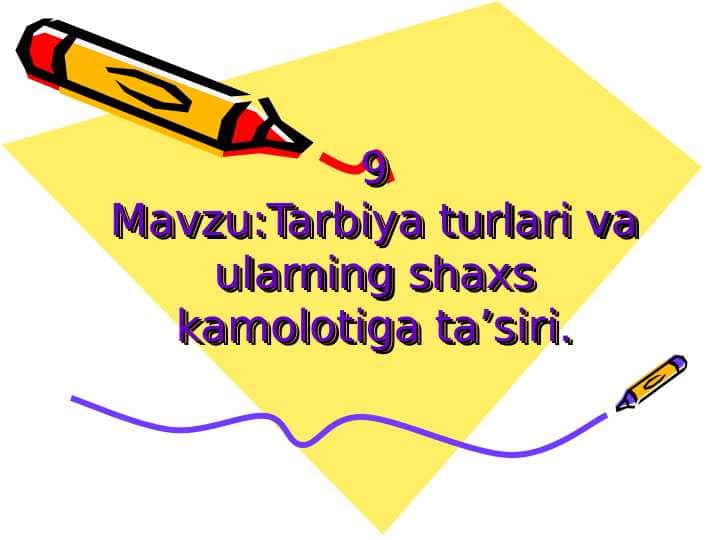 Tarbiya turlari va ularning shaxs kamolotiga ta’siri.