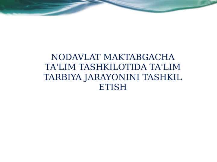 NODAVLAT MAKTABGACHA TA'LIM TASHKILOTIDA TA'LIM TARBIYA JARAYONINI TASHKIL ETISH