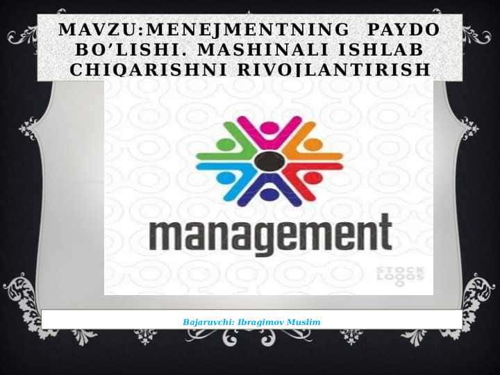 Menejmentning paydo bo’lishi. Mashinali ishlab chiqarishni rivojlantirish
