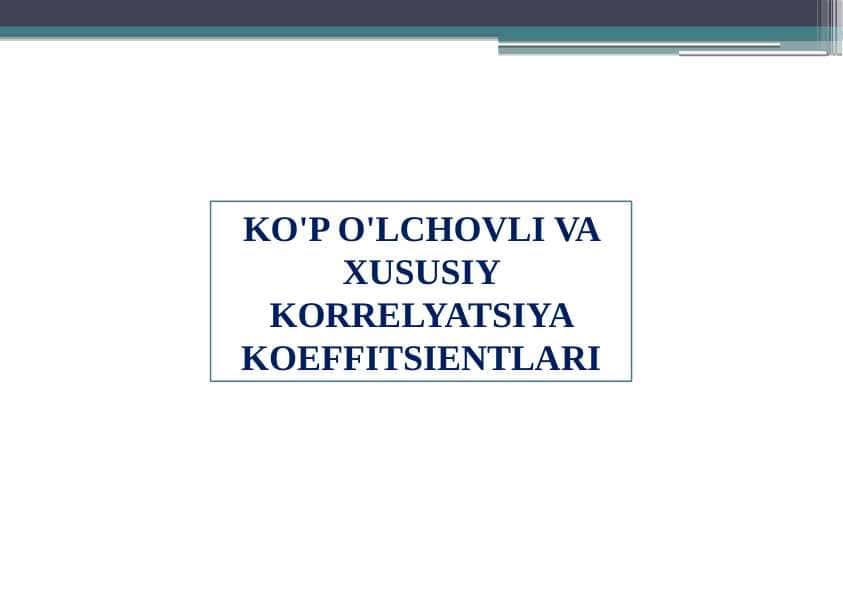 KO'P O'LCHOVLI VA XUSUSIY KORRELYATSIYA KOEFFITSIENTLARI