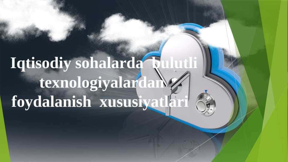 Iqtisodiy sohalarda bulutli texnologiyalardan foydalanish xususiyatlari